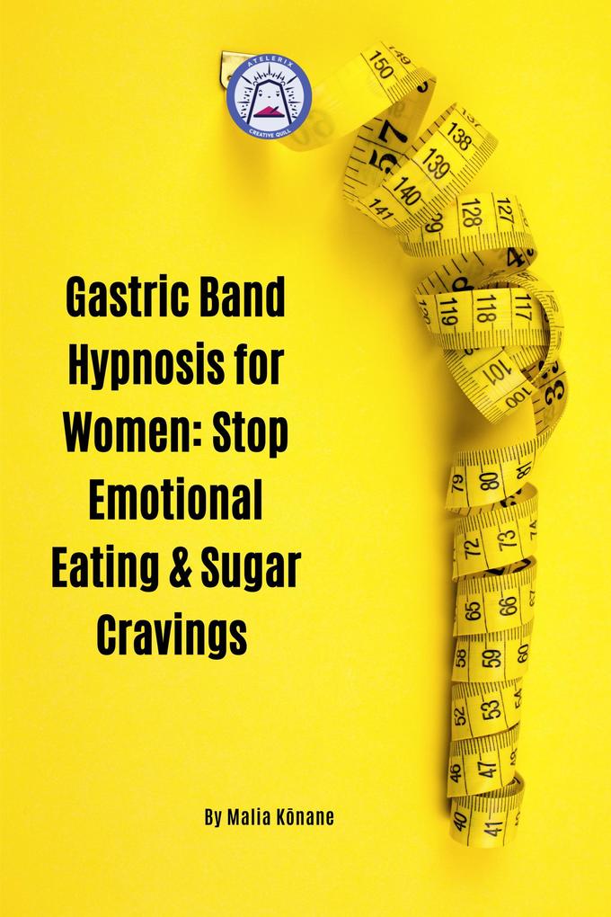 Gastric Band Hypnosis for Women: Stop Emotional Eating & Sugar Cravings
