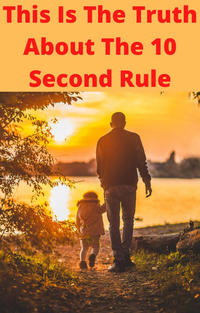 This Is The Truth About The 10 Second Rule