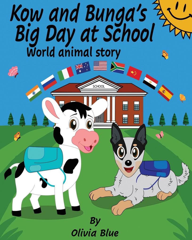 Kow and Bunga‘s Big Day at School - World Animal Story: An Inspiring story of a Baby Cow learning to find his identity in the world. Backed by his fri