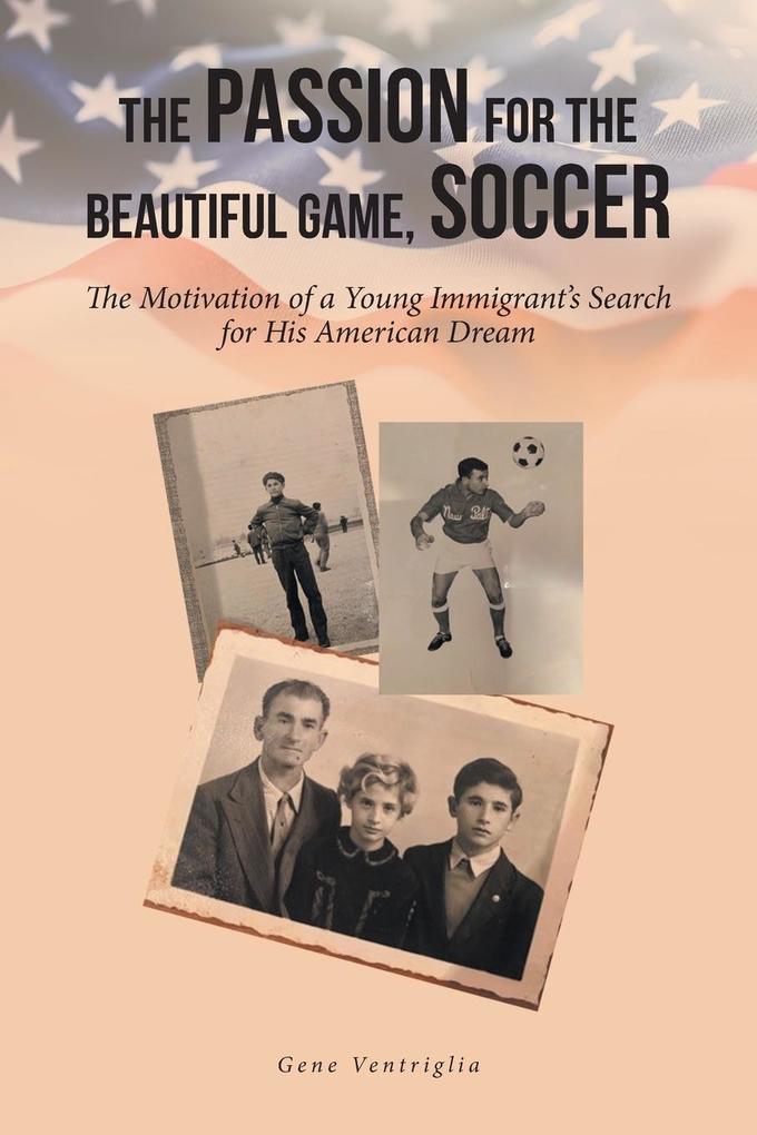The Passion for the Beautiful Game Soccer: The Motivation of a Young Immigrant‘s Search for His American Dream