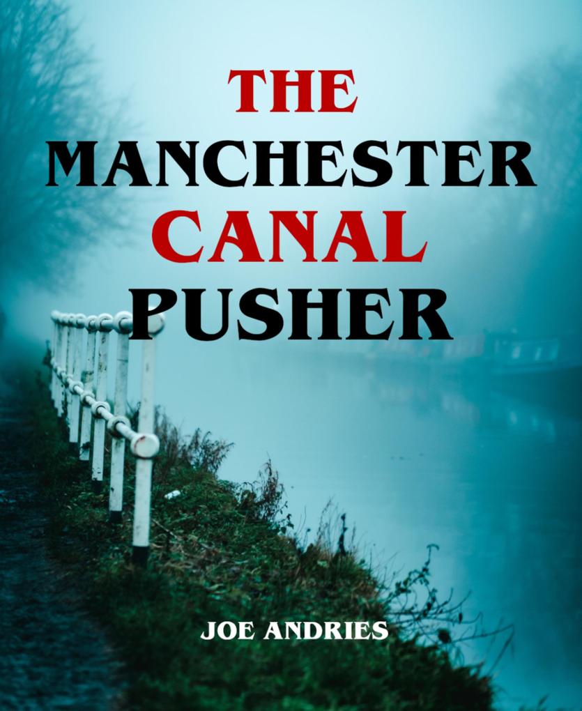 The Manchester Canal Pusher - Fact or Fiction?