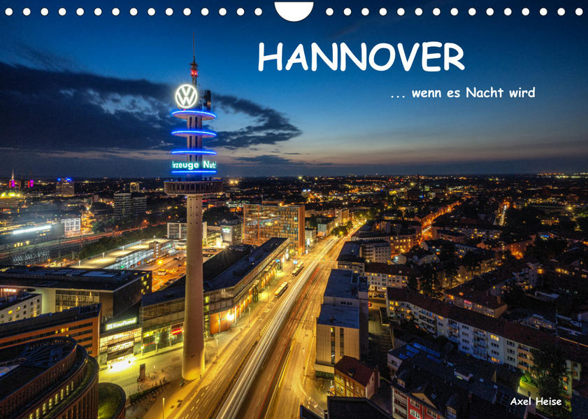 HANNOVER ... wenn es Nacht wird (Wandkalender 2023 DIN A4 quer) - Axel Heise