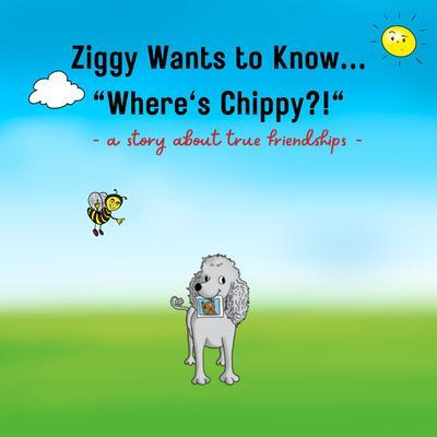 Ziggy Wants to Know... Where‘s Chippy