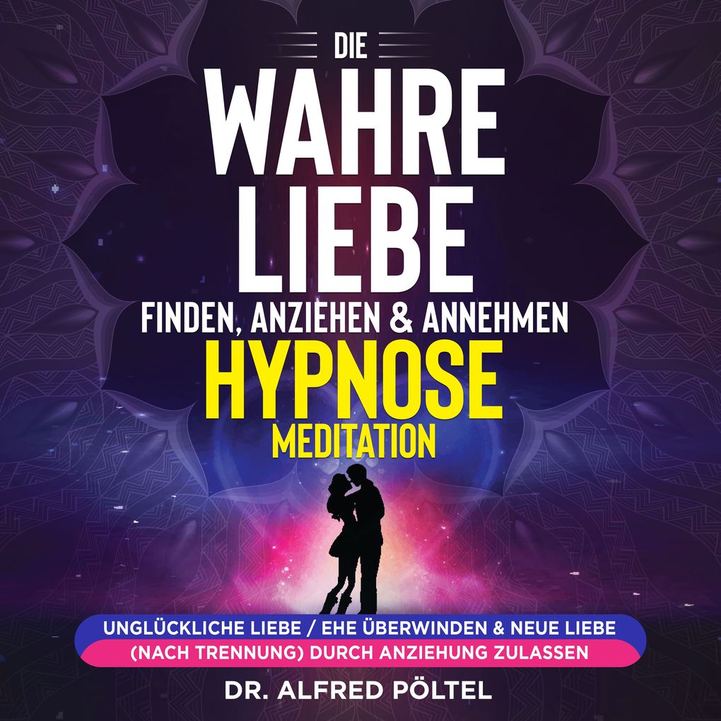 Die wahre Liebe finden anziehen & annehmen - Hypnose / Meditation