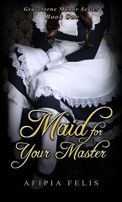 Maid For Your Master: Gravelorne Manor Series