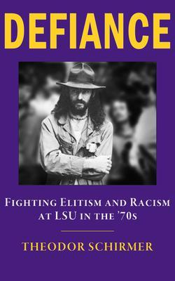 DEFIANCE- Fighting Elitism and Racism at LSU in the ‘70s