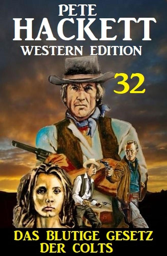 Das blutige Gesetz der Colts: Pete Hackett Western Edition 32