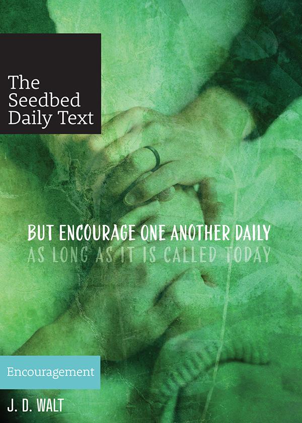 But Encourage One Another Daily as Long as It Is Called Today