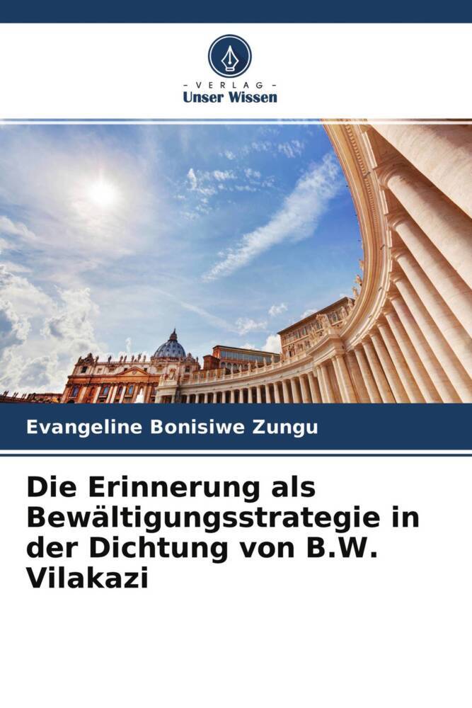 Die Erinnerung als Bewältigungsstrategie in der Dichtung von B.W. Vilakazi