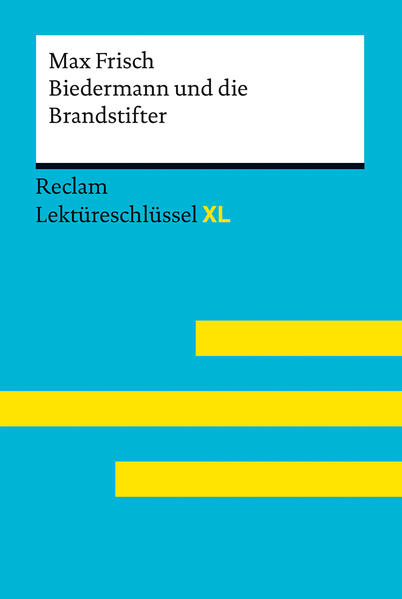 Biedermann und die Brandstifter von Max Frisch. Lektüreschlüssel mit Inhaltsangabe Interpretation Prüfungsaufgaben mit Lösungen Lernglossar. (Reclam Lektüreschlüssel XL)