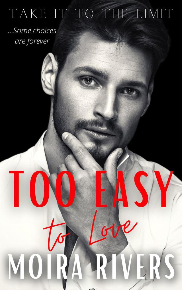 Too Easy to Love (Take It to the Limit #3)