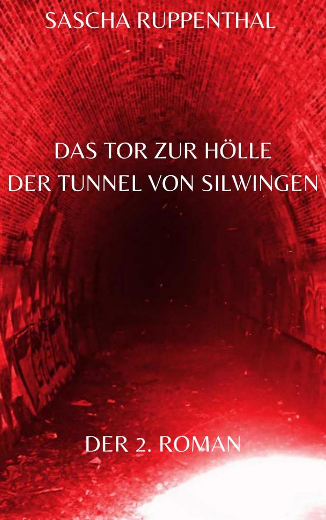 Das Tor zur Hölle - Der Tunnel von Silwingen