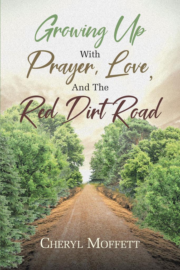 Growing Up with Prayer Love and the Red Dirt Road