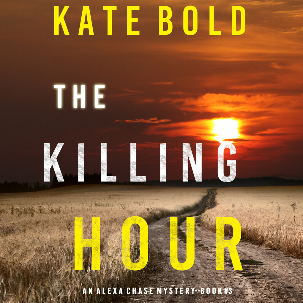 The Killing Hour (An Alexa Chase Suspense Thriller‘Book 3)