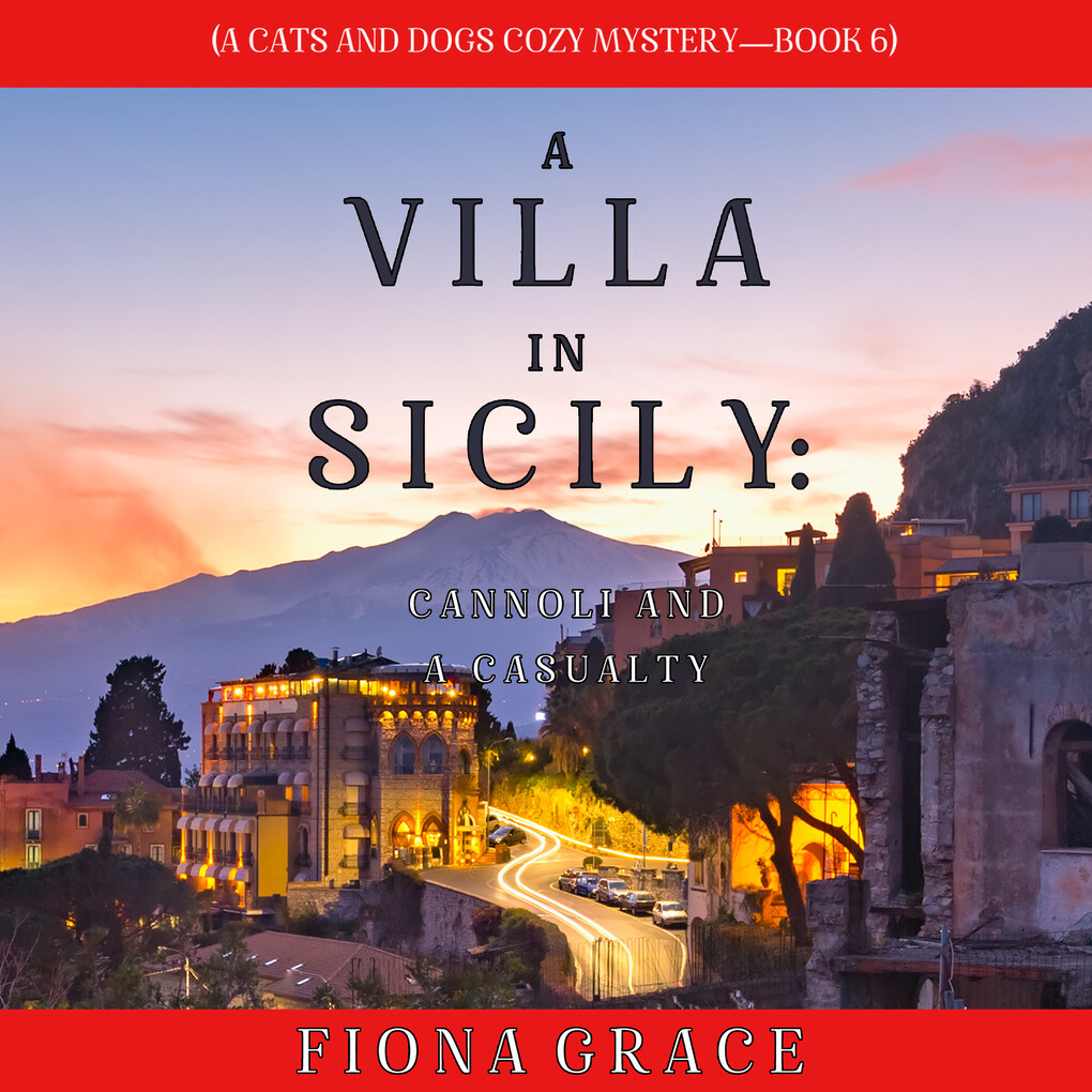 A Villa in Sicily: Cannoli and a Casualty (A Cats and Dogs Cozy Mystery‘Book 6)