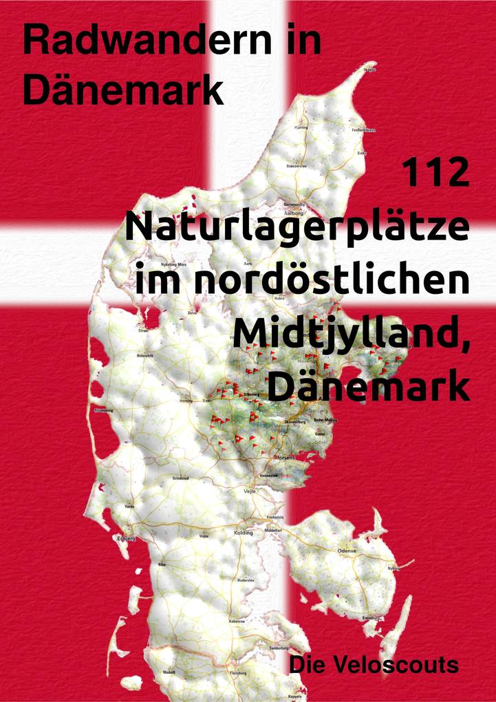 Radwandern in Dänemark - 112 Naturlagerplätze im nordöstlichen Mittel-Dänemark