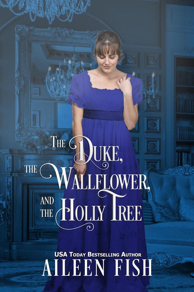 The Duke The Wallflower and the Holly Tree (Christmas Wallflowers #6)
