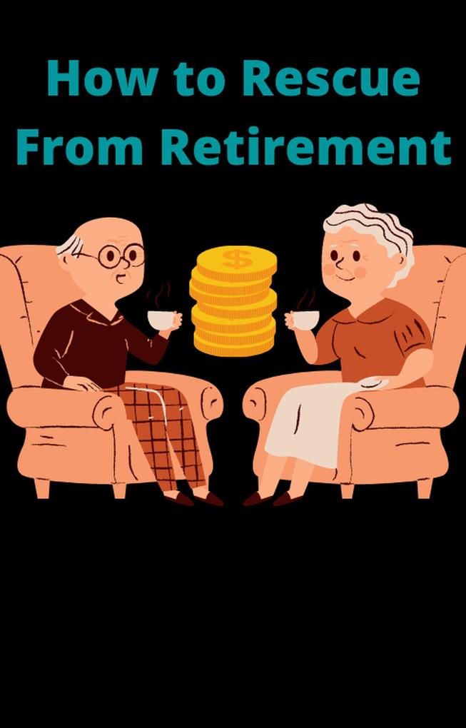 How To Rescue From Retirement