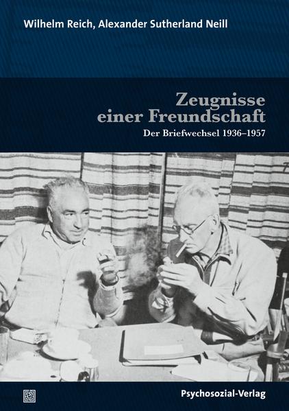 Zeugnisse einer Freundschaft - Alexander Sutherland Neill/ Wilhelm Reich