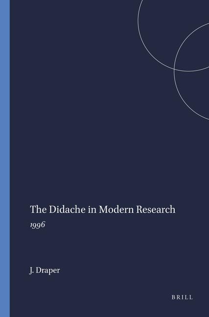 The Didache in Modern Research: 1996 - Jonathan Draper