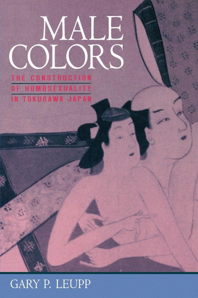Male Colors - The Construction of Homosexuality in Tokugawa Japan (Paper)