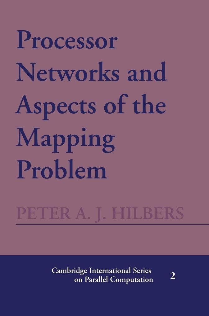 Processor Networks and Aspects of the Mapping Problem - Peter A. J. Hilbers