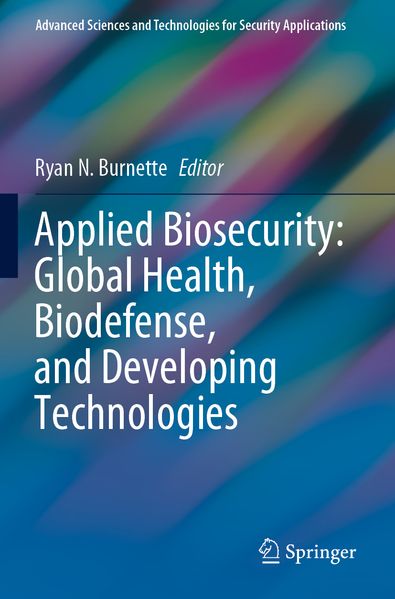 Applied Biosecurity: Global Health Biodefense and Developing Technologies
