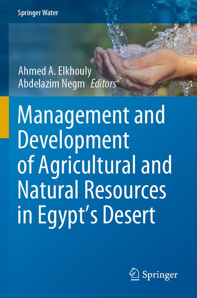 Management and Development of Agricultural and Natural Resources in Egypt's Desert