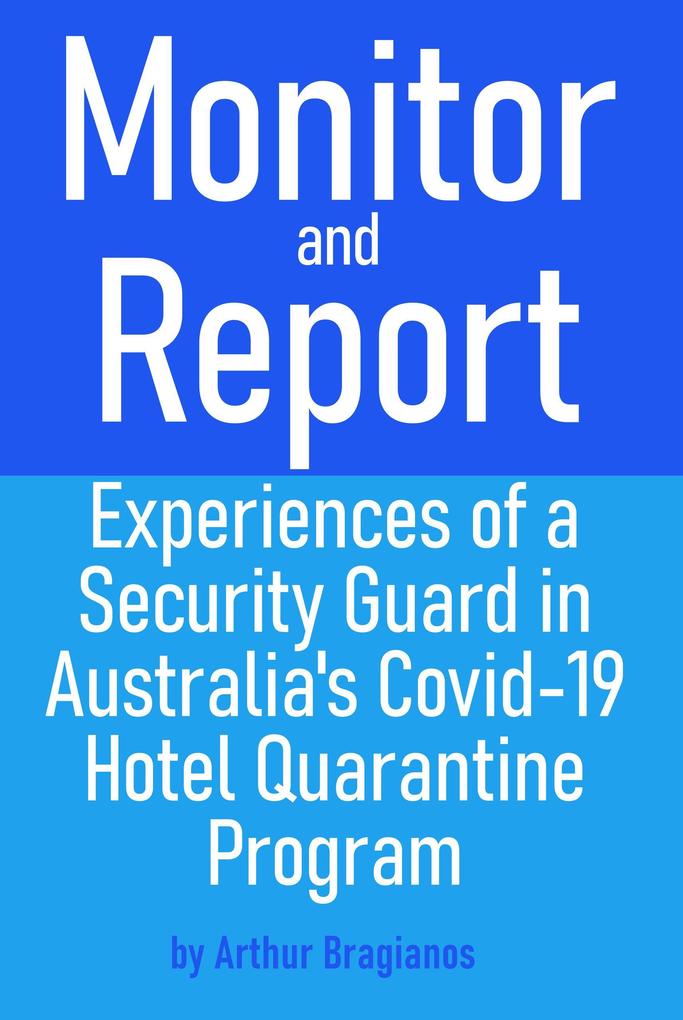 Monitor and Report: Experiences of a Security Guard in Australia‘s Covid-19 Hotel Quarantine Program