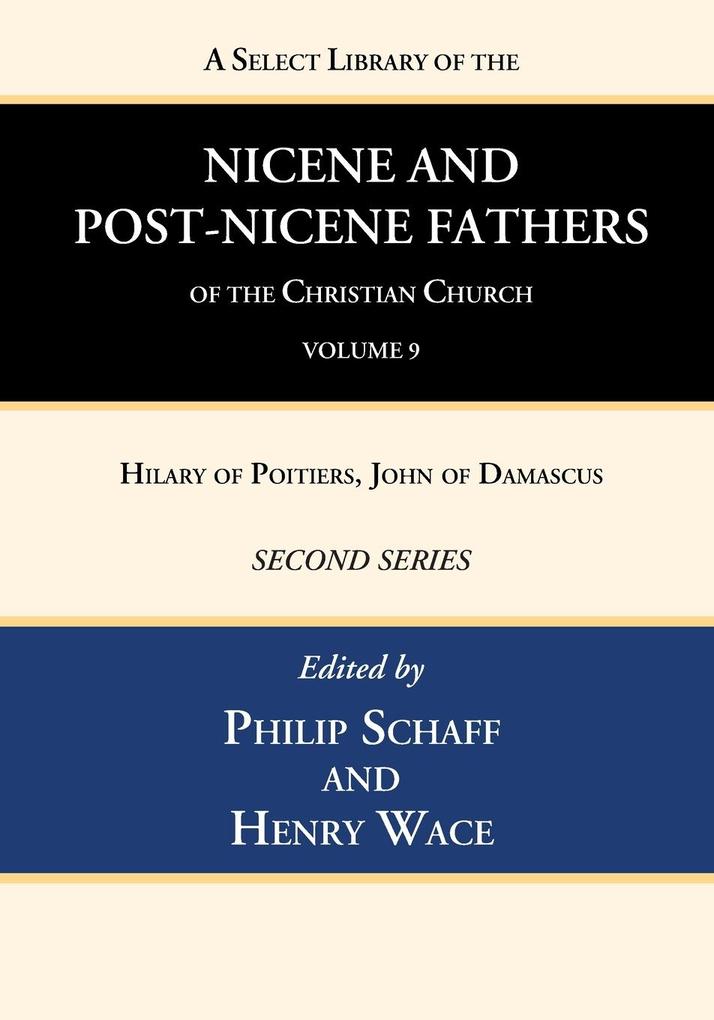 A Select Library of the Nicene and Post-Nicene Fathers of the Christian Church Second Series Volume 9