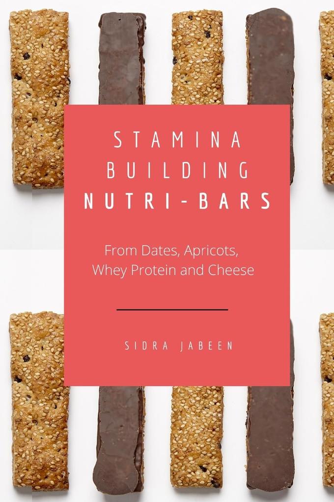 Stamina Building Nutri-Bars - From Dates Apricots Whey Protein and Cheese