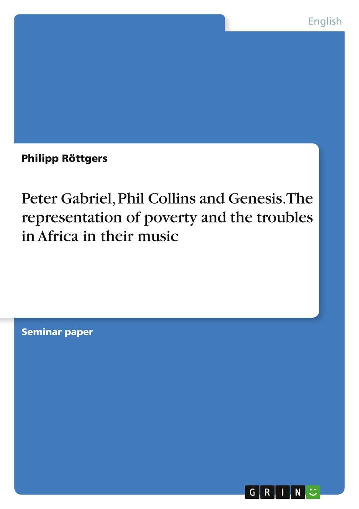 Peter Gabriel Phil Collins and Genesis. The representation of poverty and the troubles in Africa in their music