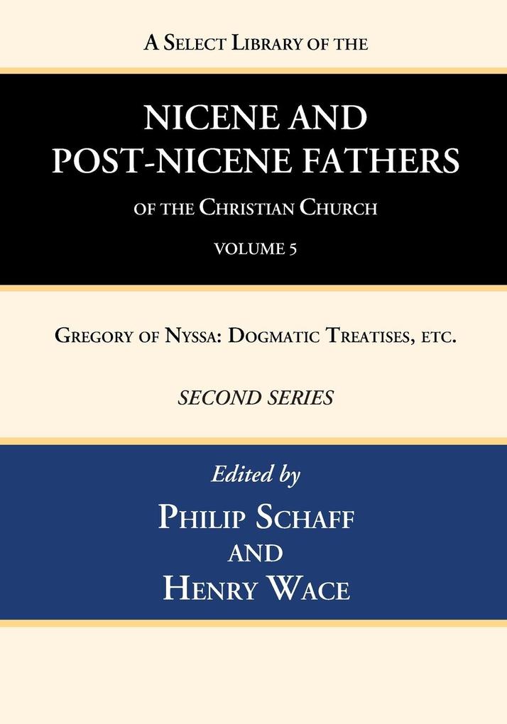 A Select Library of the Nicene and Post-Nicene Fathers of the Christian Church Second Series Volume 5