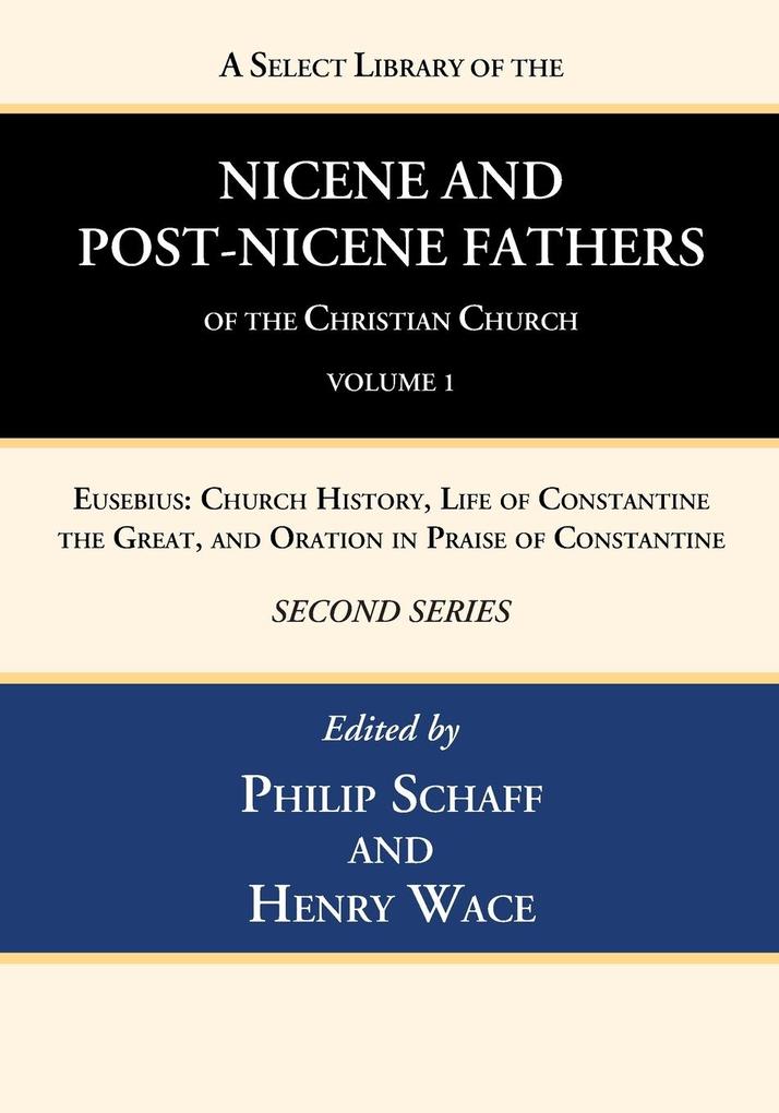 A Select Library of the Nicene and Post-Nicene Fathers of the Christian Church Second Series Volume 1