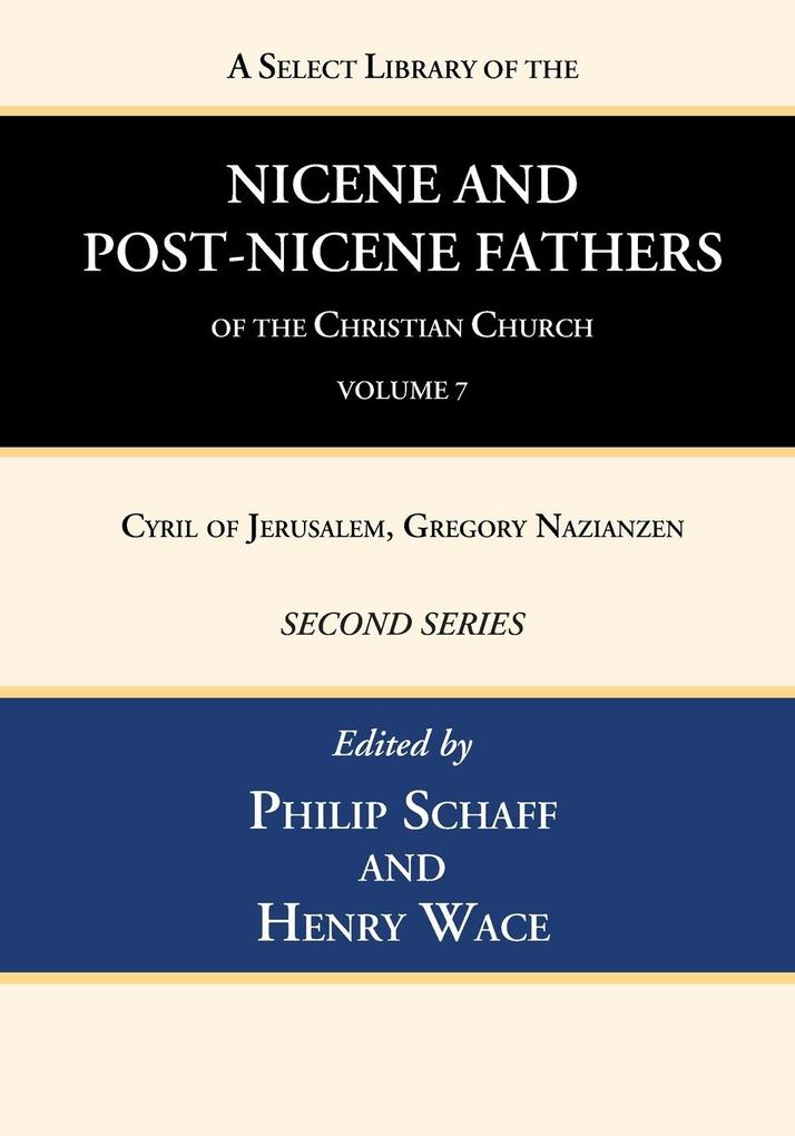 A Select Library of the Nicene and Post-Nicene Fathers of the Christian Church Second Series Volume 7