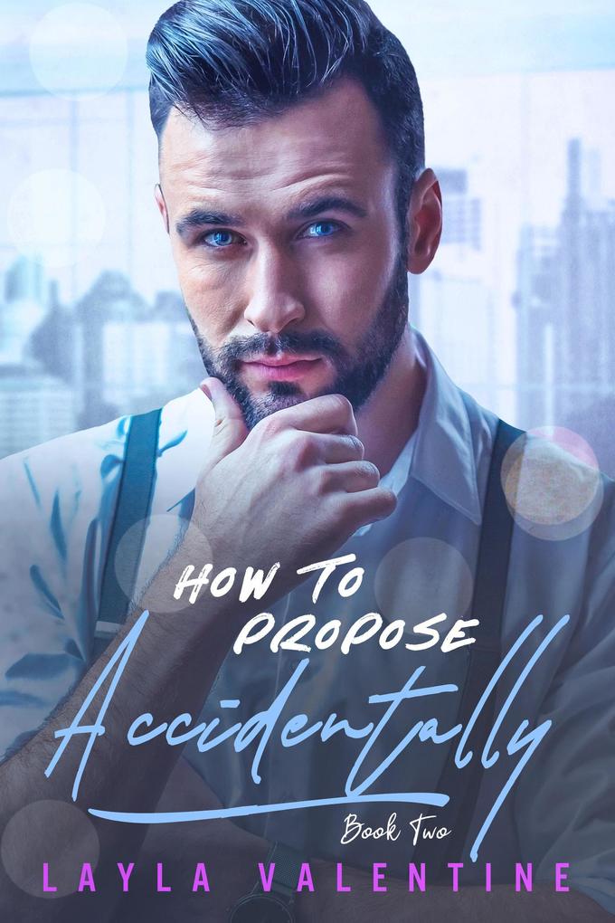 How To Propose Accidentally (Book Two)