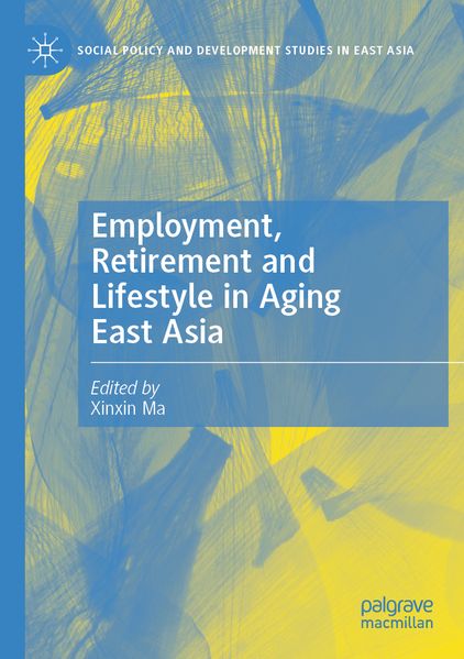 Employment Retirement and Lifestyle in Aging East Asia