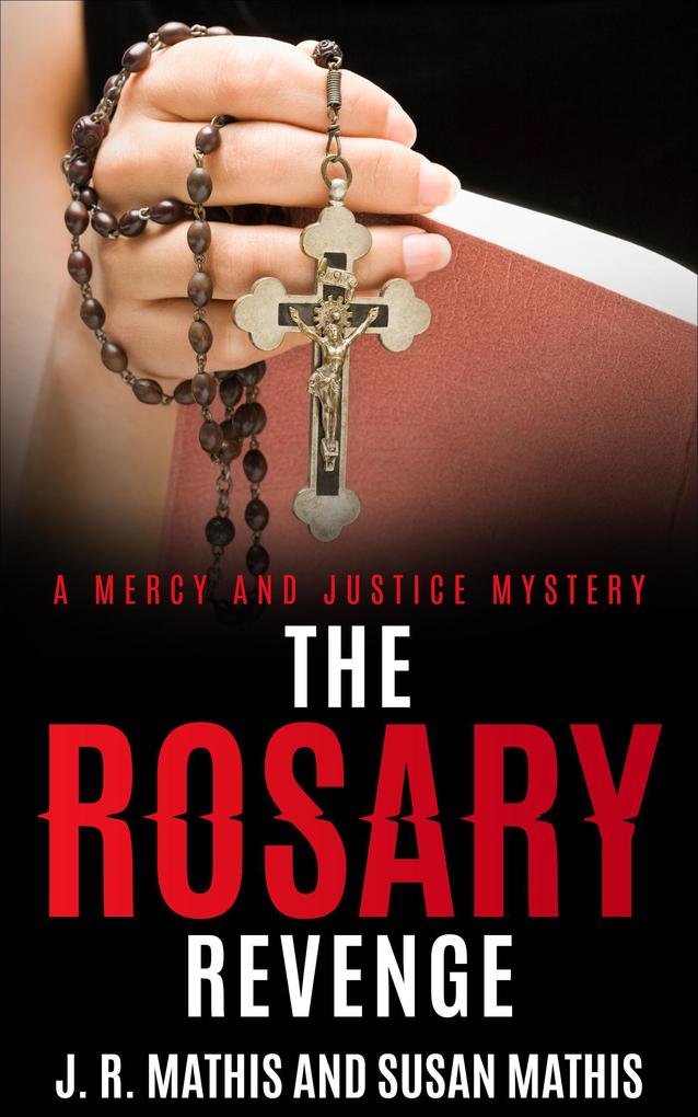 The Rosary Revenge (The Mercy and Justice Mysteries #12)