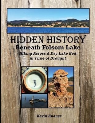 Hidden History Beneath Folsom Lake: Hiking Across A Dry Lake Bed in Time of Drought