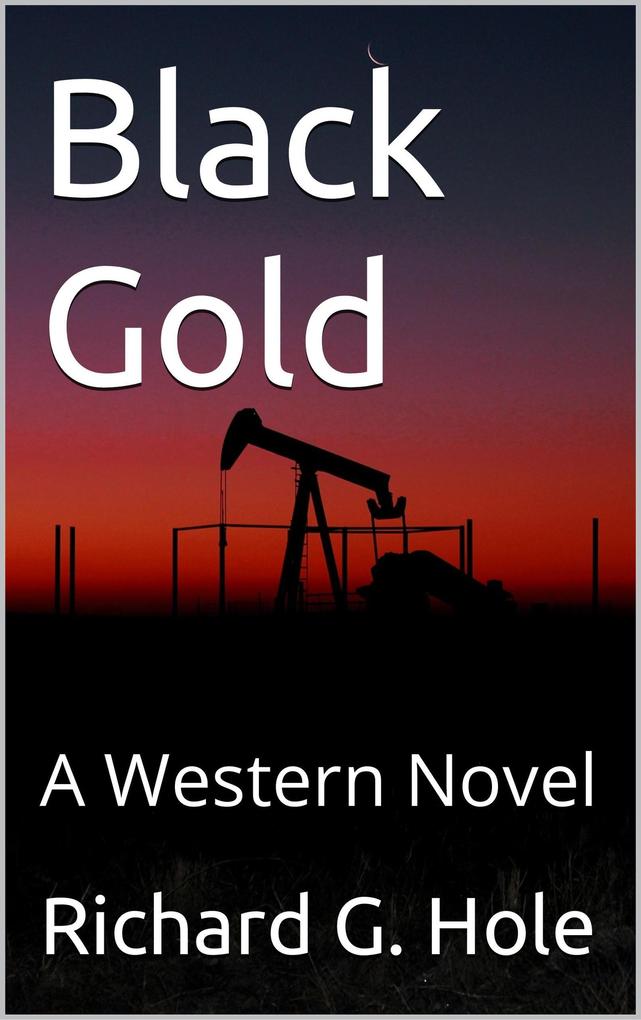 Black Gold: A Western Novel (Far West #2)