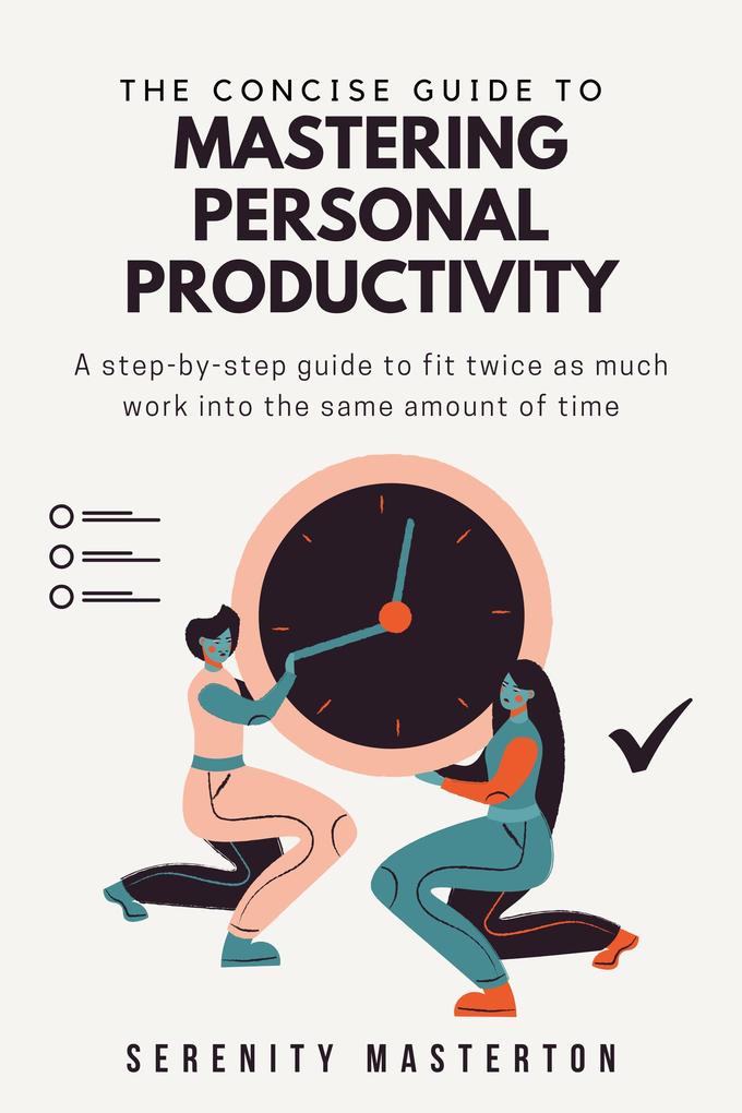 The Concise Guide to Mastering Personal Productivity (Concise Guide Series #9)