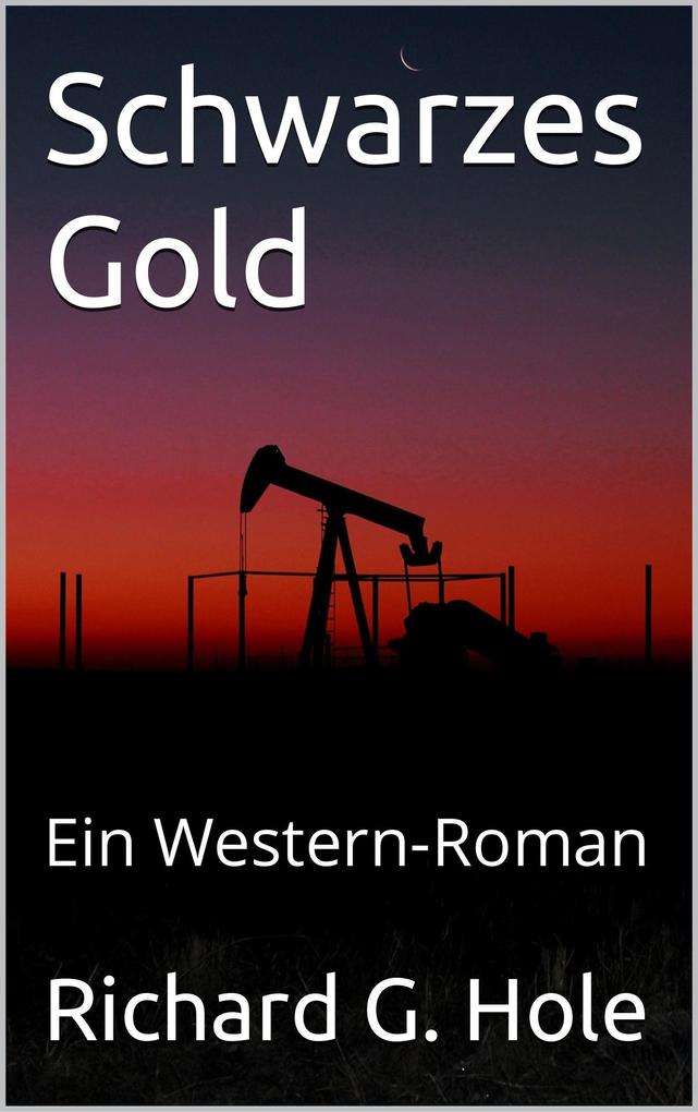 Schwarzes Gold: Ein Western-Roman (Far West (d) #2)