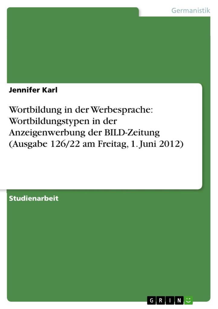 Wortbildung in der Werbesprache: Wortbildungstypen in der Anzeigenwerbung der BILD-Zeitung (Ausgabe 126/22 am Freitag 1. Juni 2012)