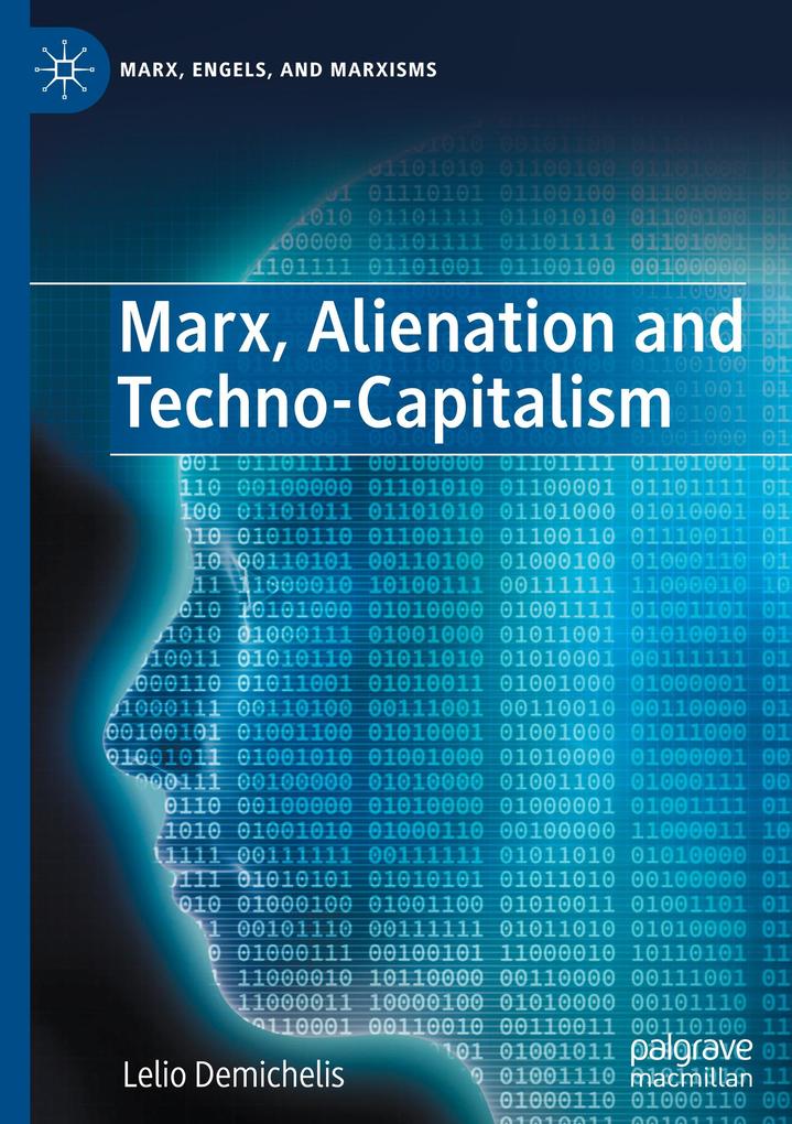 Marx Alienation and Techno-Capitalism
