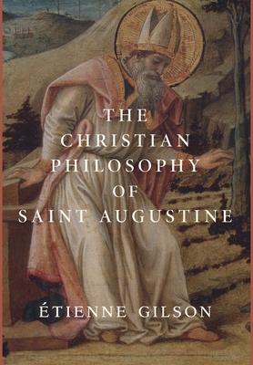 The Christian Philosophy of Saint Augustine - Étienne Gilson