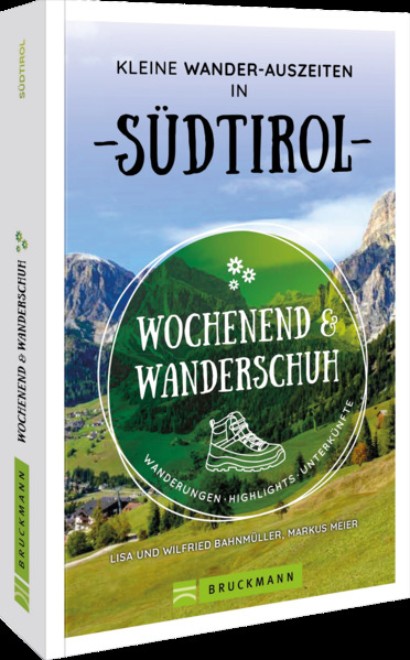 Wochenend und Wanderschuh - Kleine Wander-Auszeiten in Südtirol