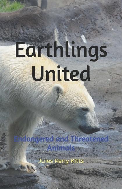Earthlings United: Endangered and Threatened Animals