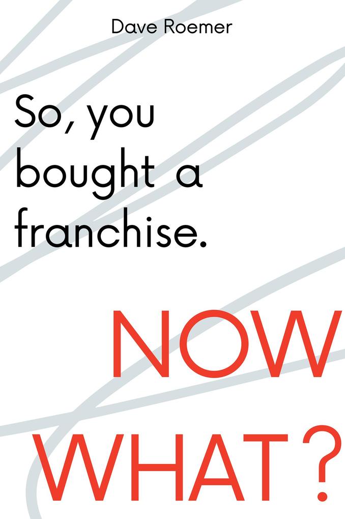 So You Bought a Franchise. Now What?