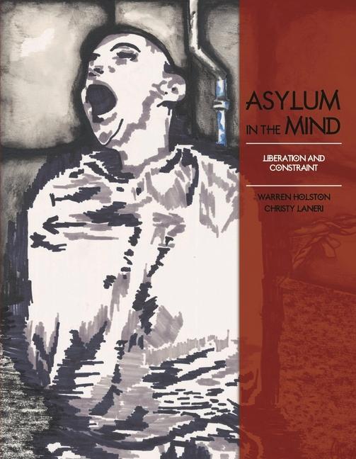 Asylum in the Mind: Liberation and Constraint