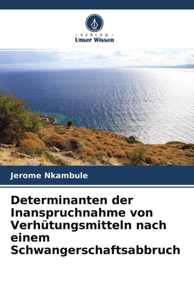 Determinanten der Inanspruchnahme von Verhütungsmitteln nach einem Schwangerschaftsabbruch